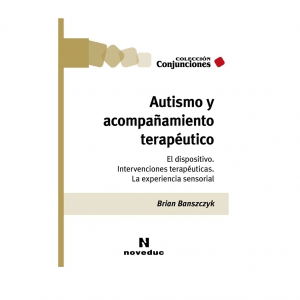 Autismo y acompañamiento terapéutico - Brian Banszczyk