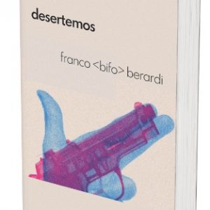 Desertemos - Franco Bifo Berardi