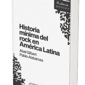 Historias mínimas del rock en América Latina - Abal Gilbert
