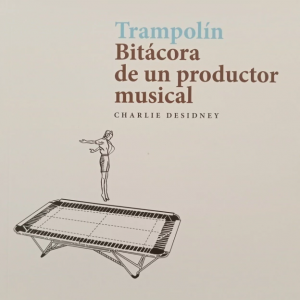 Trampolin. Bitacora de un profesor musical - Charlie Desidney